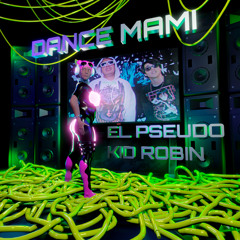 El Pseudo x Kid Robin x Los Heatz - Dance Mami