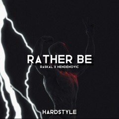 Rather Be - RasKal x Hendenovic Hardstyle Remix