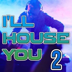 🙂•🎹•🏠• I'LL HOUSE YOU (Part 2) •🏠•🎹•🙂