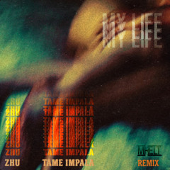 Tame Impala x ZHU - My Life (MHELT Rework)