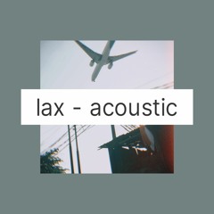 LAX (Acoustic) [feat. JP]