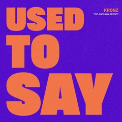 used to say