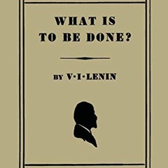 =+ What Is to Be Done? [Burning Questions of Our Movement] =Online+