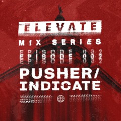 Elevate Mix 002 - Pusher / Indicate