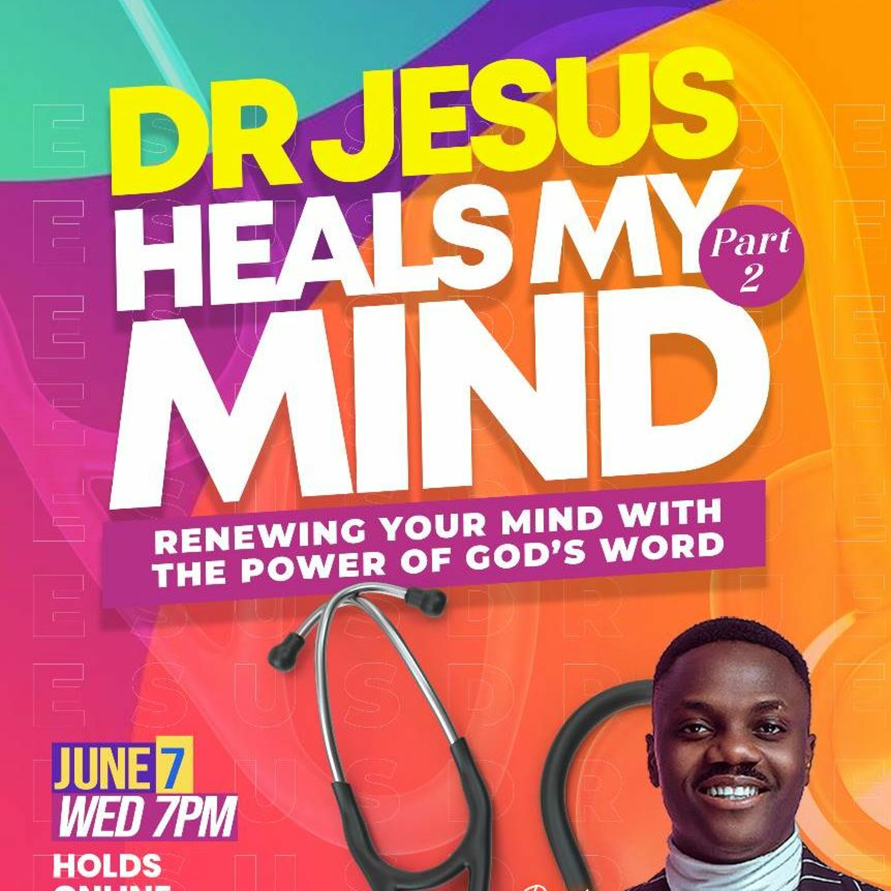 DR. JESUS HEALS MY MIND - Renewing Your Mind With The Power Of God's Word - Midweek Service