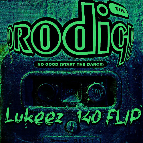 The Prodigy - No Good (Start the Dance) (Lukeez 140 Flip) FREE at 100 Followers