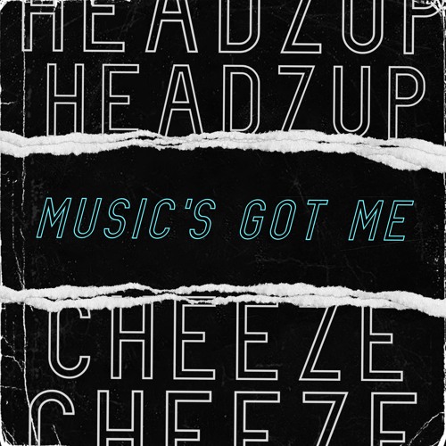 HeadzUp & Cheeze - Music's Got Me **FREE DOWNLOAD**