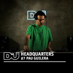 Pau Guilera @DJ Mag ES HeadQuarters #7