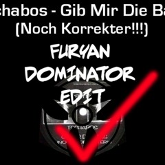 Tschabos - Gib Mir Die Bass (Furyan Dominator Edit)