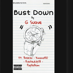Bust Down - G Suave ft. Breezo X RackedUpSB X Kmono150 X PopDaBum