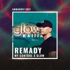 Remady - My Control x Glow (Ammaroff Edit)