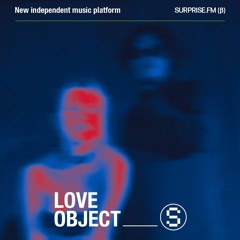 LOVE OBJECT @ SURPRISE.FM — ARMA, 05.04.2025