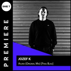 PREMIERE : Jozef K - Asura (Original Mix) [Frau Blau]