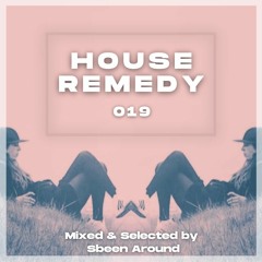 Sbeen Around | House Remedy 019