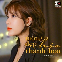 Mộng Đẹp Hóa Thành Hoa (Một Đường Nở Hoa) - Linh Hương Luz | Nhạc Hoa Lời Việt