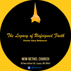 Pastor Gary Robinson-The Legacy of Unfeigned Faith