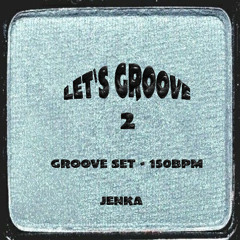 Let's Groove 2 | GROOVE SET, 150BPM