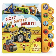 Free read✔ Dig It! Dump It! Build It! 10-Button Sound Book for Little Construction Lovers, Ages