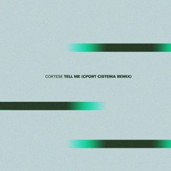 Cortese - Tell Me (Cport Cistema Remix)