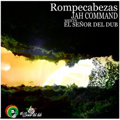 Rompe Cabezas- El Señor Del Dub Meets Jah Command