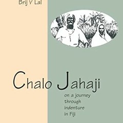 $| Chalo Jahaji, On a journey through indenture in Fiji $Document|