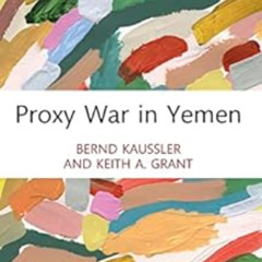 [GET] EBOOK 📂 Proxy War in Yemen (Cass Military Studies) by Bernd Kaussler,Keith A.