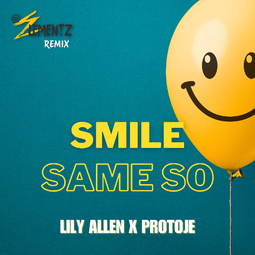 PROTOJE X LILY ALLEN - SMILE SAME SO ( DJ ELEMENTZ REMIX )