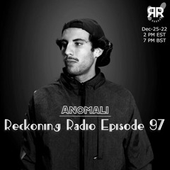 Reckoning Radio EP 97 - Anomali