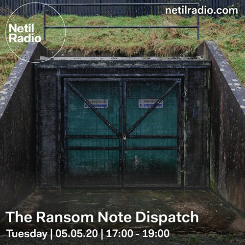 The Ransom Note Dispatch on Netil Radio - 5th May 2020