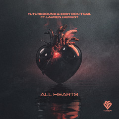 Futurebound & Eddy Don't Sail ft Lauren L'aimant - All Hearts [VPR385]