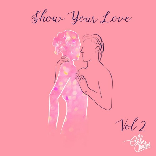 Chloe Martini presents 'Show Your Love Vol.2' - Valentine's Mix