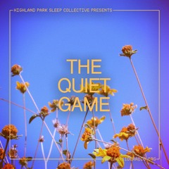 Highland Park Sleep Collective Presents: The Quiet Game Ep13