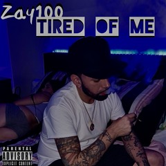 Zay100 - Tired Of Me