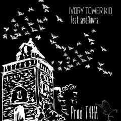 Ivory Tower Kid (feat sendflowrs) [prod taha]