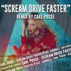 Laurel - Scream Drive Faster Remix (Prod. Carl Posse)