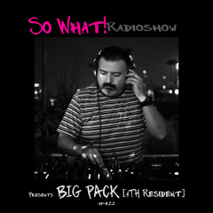 So What Radioshow 422/Big Pack [4th Resident]