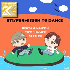 BTS - Permission to Dance (KENTA & NAWON Bootleg) 【Buy→FREE DL】