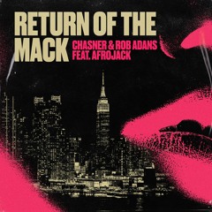 Chasner & Rob Adans - Return Of The Mack (feat. Afrojack) [OUT NOW]