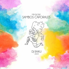 ((MIX)) BLOKE SAMBOS CAPORALES - 2024 - DJ RAIKU