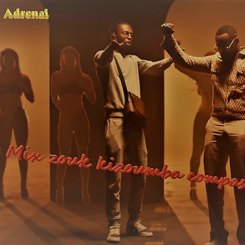 Mix Zouk Kizoumba Compas Deejay Adrenal