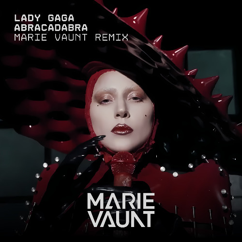 Lady Gaga - Abracadabra (Marie Vaunt Remix)