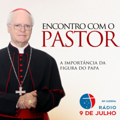 Programa - ENCONTRO COM O PASTOR - A FIGURA DO PAPA - 25.02.2025