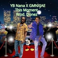 This Moment Ft. GMNXJAE Prod. Donez
