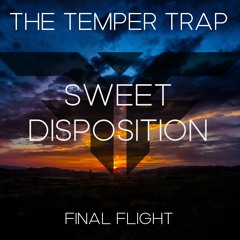 The Temper Trap - Sweet Disposition (Final Flight Rework)