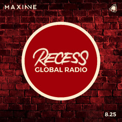 Recess Global Radio August 2025 with Maxinne