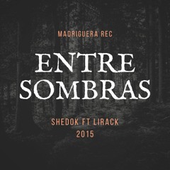 Entre sombras / Shedok - Ft. - Lirack - Prod.By - Madriguera - Studios