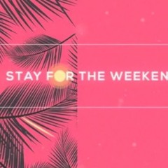 Stay For The Weekend