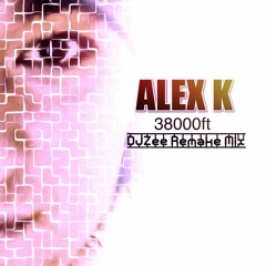 Alex K - 38000ft (DJZee Remake Mix)