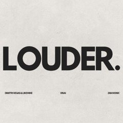 Dimitri Vegas & Like Mike vs. VINAI - Louder (ZanMonic Edit)