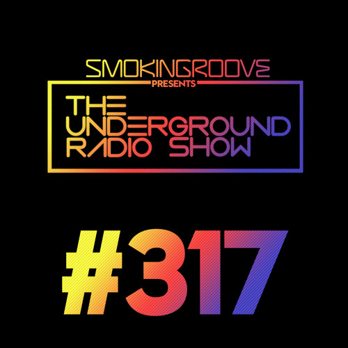 Smokingroove - The Underground Radio Show - 317